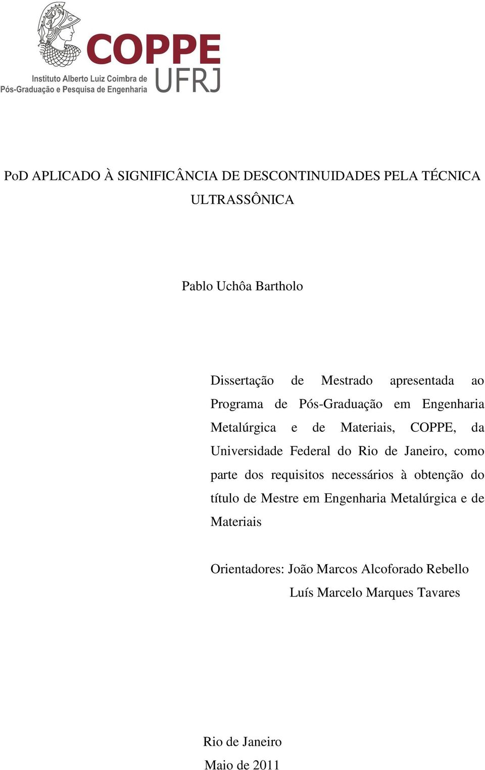 Federal do Rio de Janeiro, como parte dos requisitos necessários à obtenção do título de Mestre em Engenharia