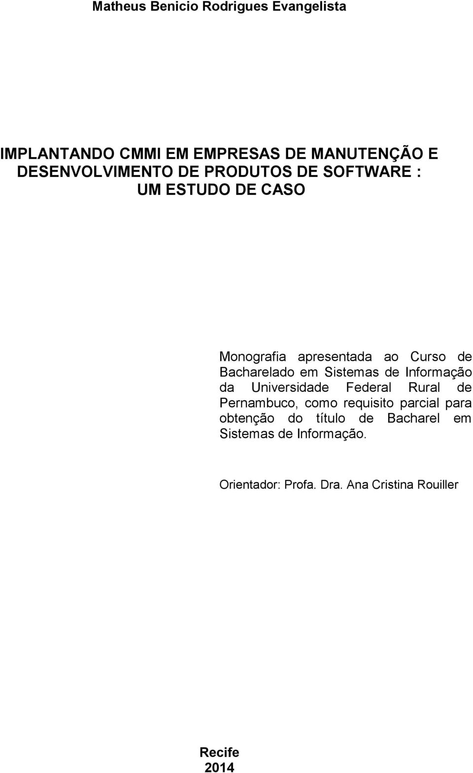 Sistemas de Informação da Universidade Federal Rural de Pernambuco, como requisito parcial para