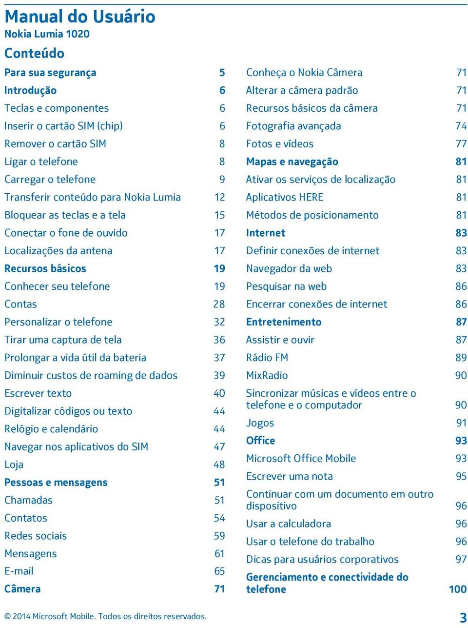 telefone 32 Tirar uma captura de tela 36 Prolongar a vida útil da bateria 37 Diminuir custos de roaming de dados 39 Escrever texto 40 Digitalizar códigos ou texto 44 Relógio e calendário 44 Navegar