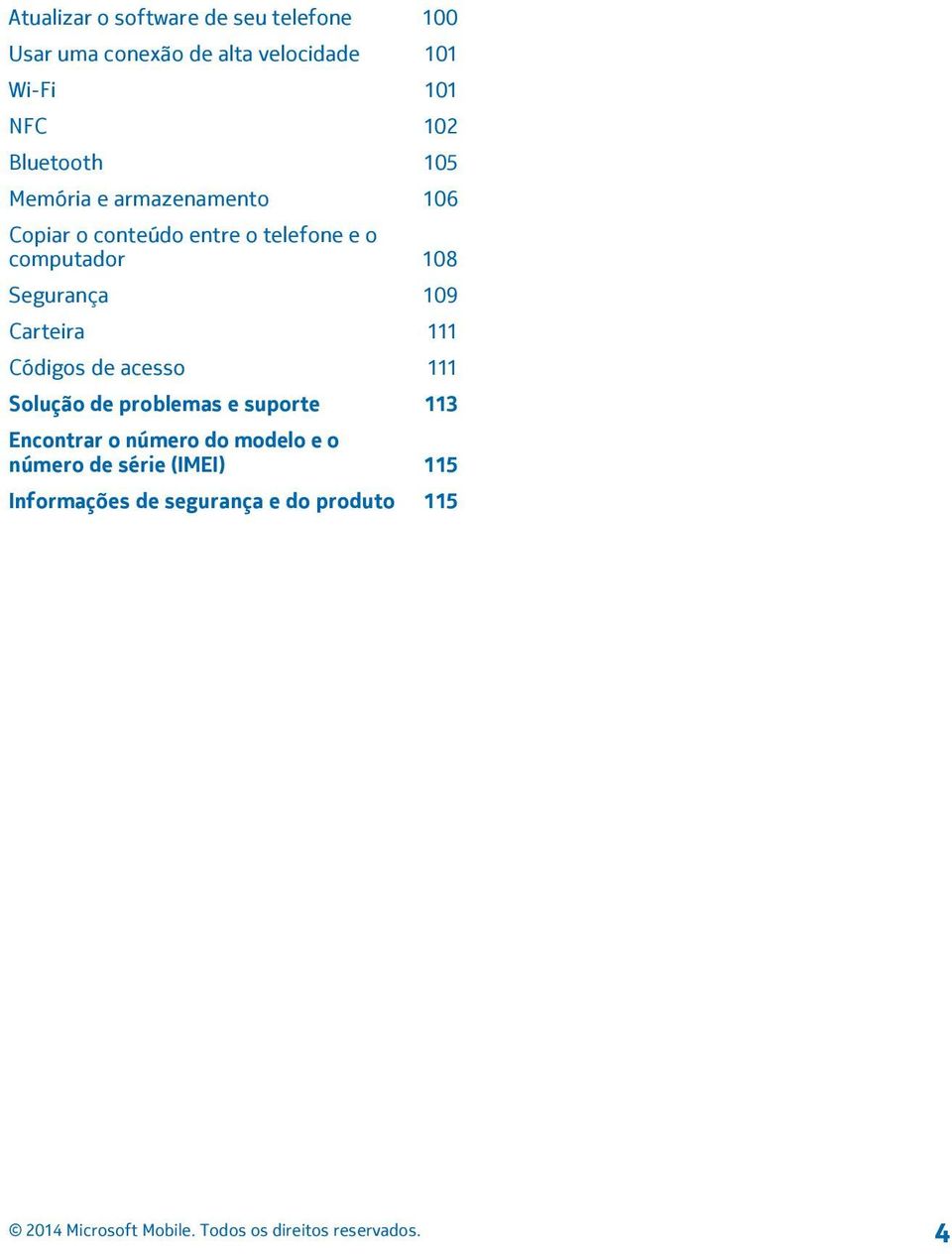 108 Segurança 109 Carteira 111 Códigos de acesso 111 Solução de problemas e suporte 113