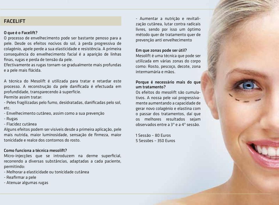 A primeira consequência do envelhecimento facial é a aparição de linhas finas, rugas e perda de tensão da pele. Efectivamente as rugas tornam-se gradualmente mais profundas e a pele mais flácida.