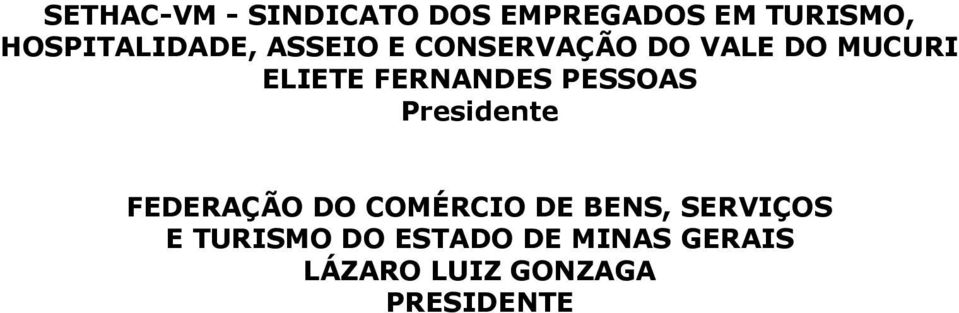 FERNANDES PESSOAS Presidente FEDERAÇÃO DO COMÉRCIO DE BENS,