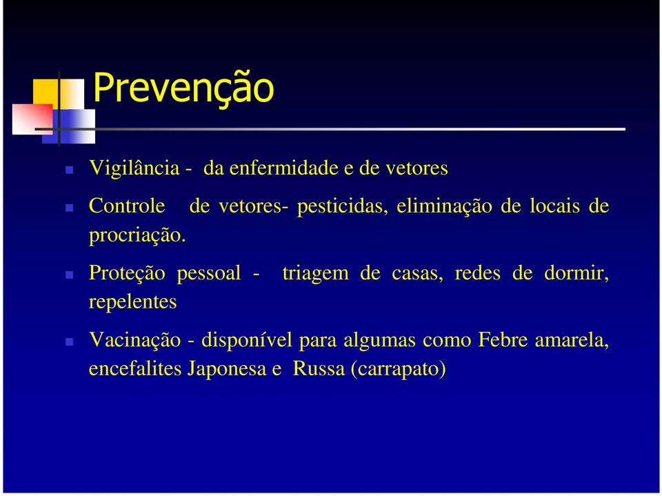 Proteção pessoal - repelentes triagem de casas, redes de dormir,