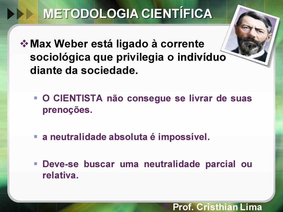 O CIENTISTA não consegue se livrar de suas prenoções.