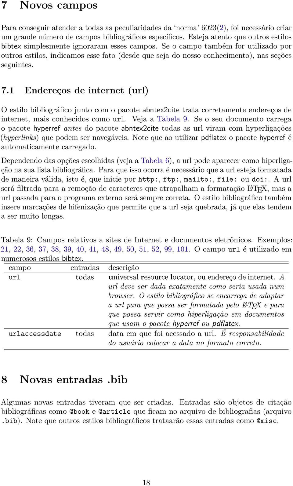 Se o campo também for utilizado por outros estilos, indicamos esse fato (desde que seja do nosso conhecimento), nas seções seguintes. 7.