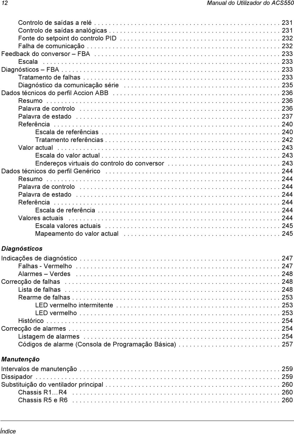 ................................................................ 233 Diagnósticos FBA............................................................ 233 Tratamento de falhas.