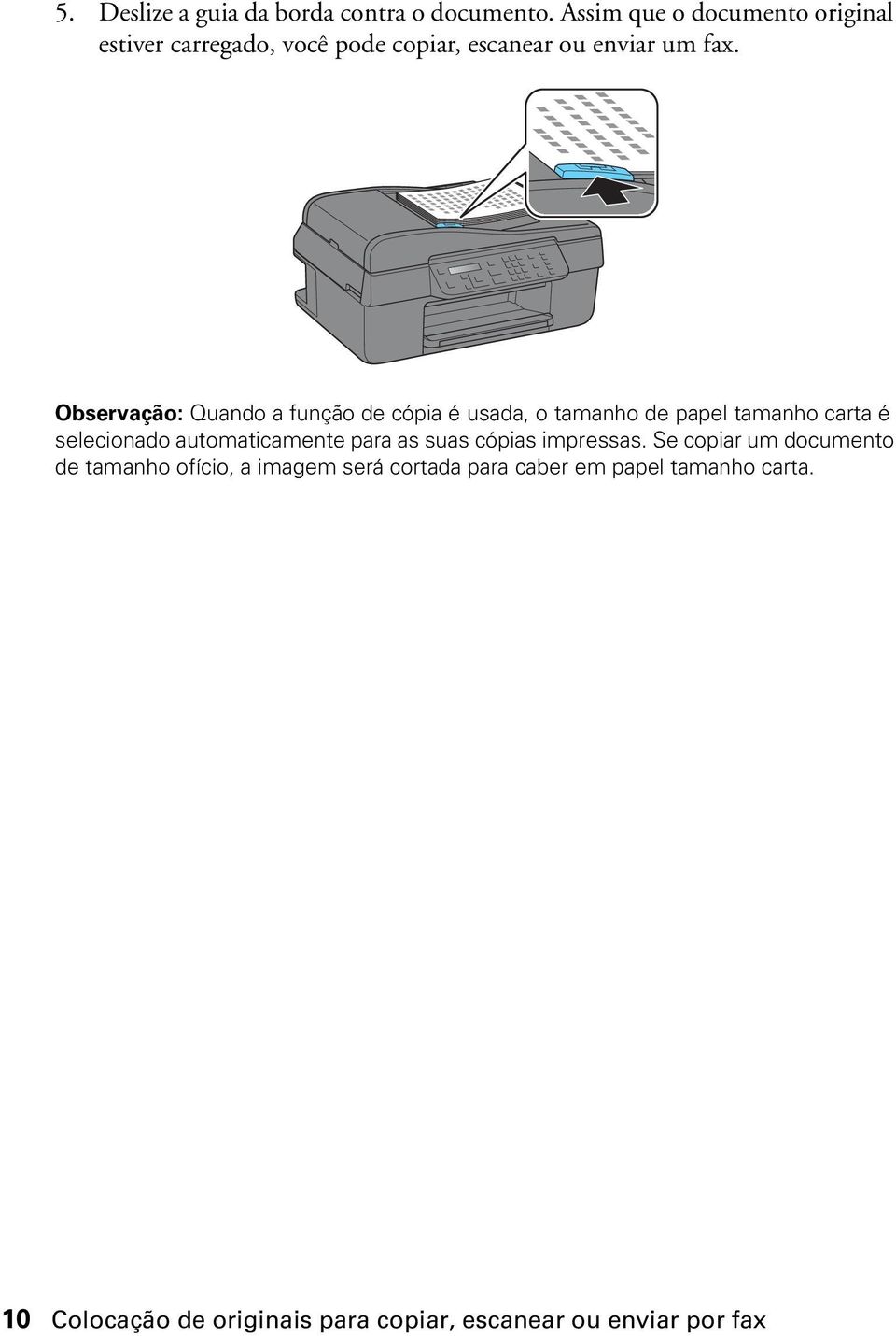 Observação: Quando a função de cópia é usada, o tamanho de papel tamanho carta é selecionado automaticamente