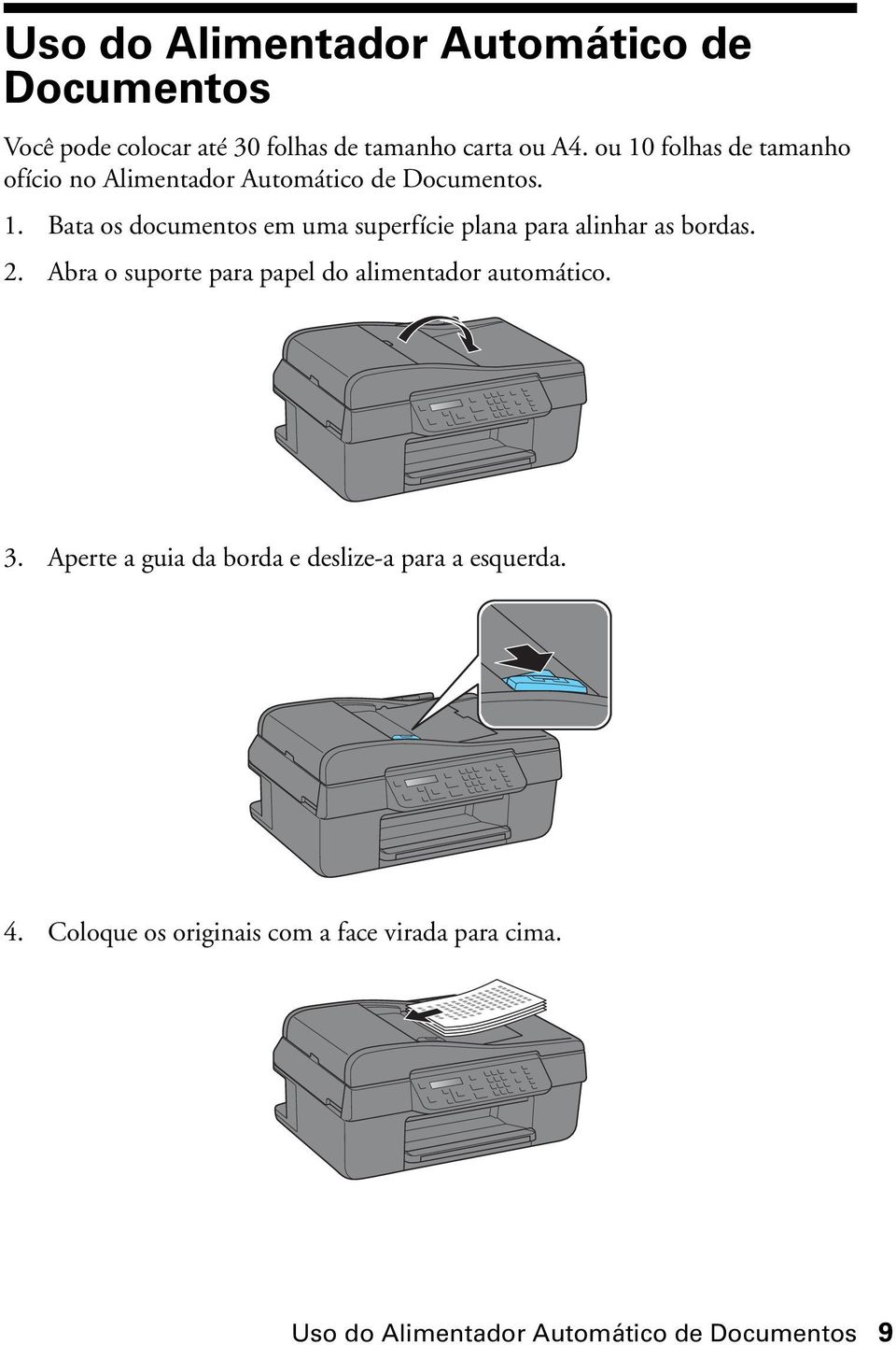 2. Abra o suporte para papel do alimentador automático. 3. Aperte a guia da borda e deslize-a para a esquerda. 4.