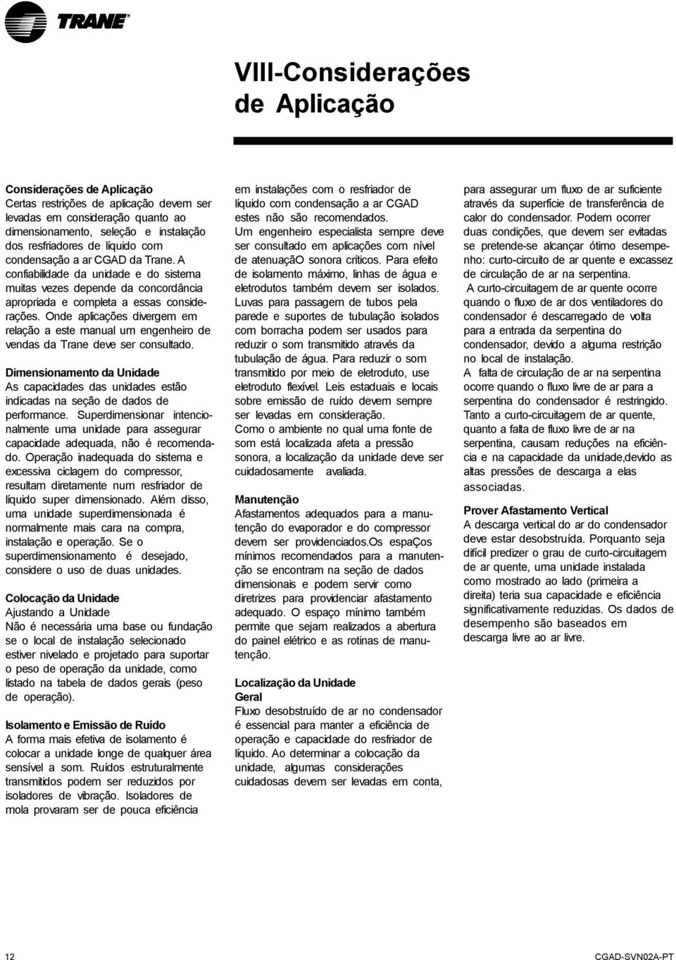 Onde aplicações divergem em relação a este manual um engenheiro de vendas da Trane deve ser consultado.