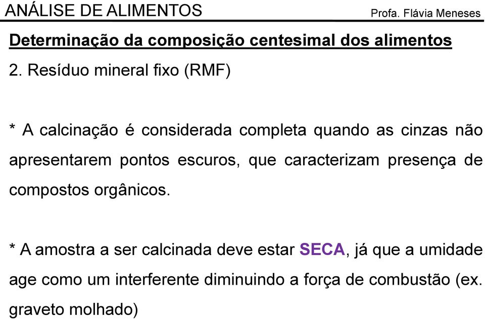 apresentarem pontos escuros, que caracterizam presença de compostos orgânicos.