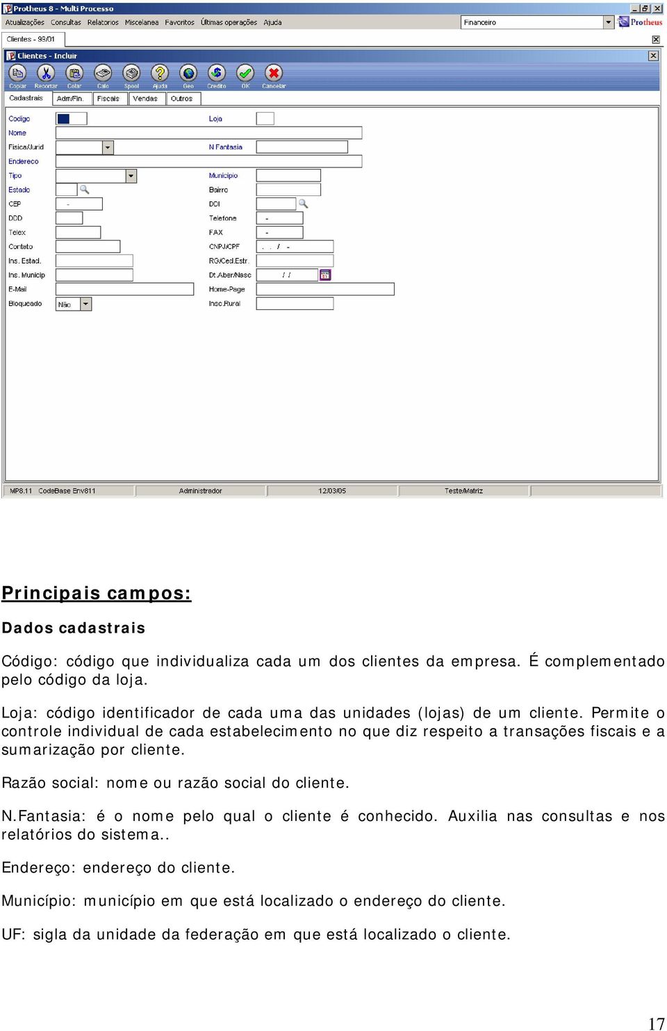 Permite o controle individual de cada estabelecimento no que diz respeito a transações fiscais e a sumarização por cliente.