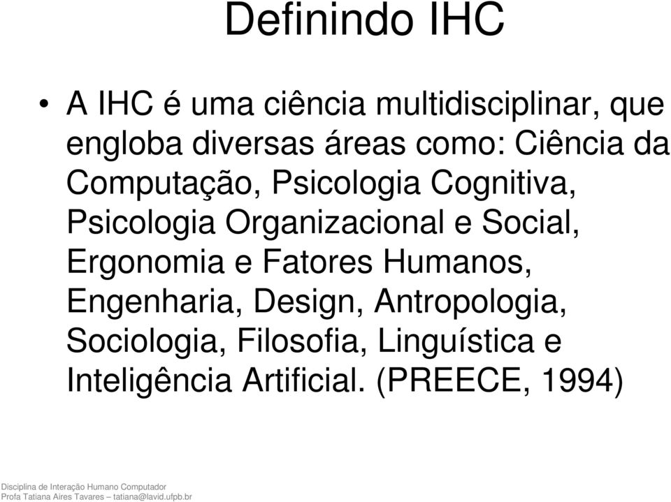 Organizacional e Social, Ergonomia e Fatores Humanos, Engenharia, Design,