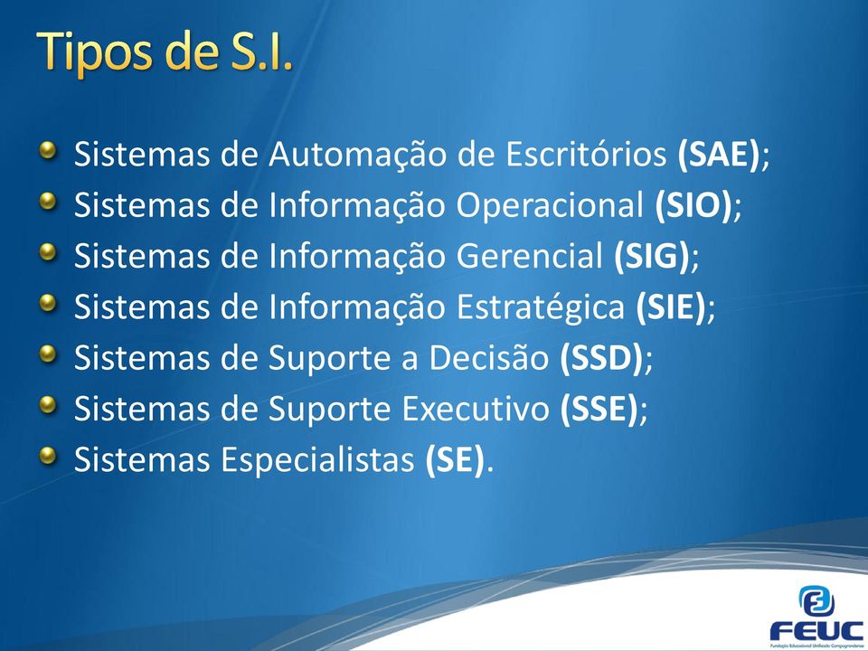 de Informação Estratégica (SIE); Sistemas de Suporte a Decisão