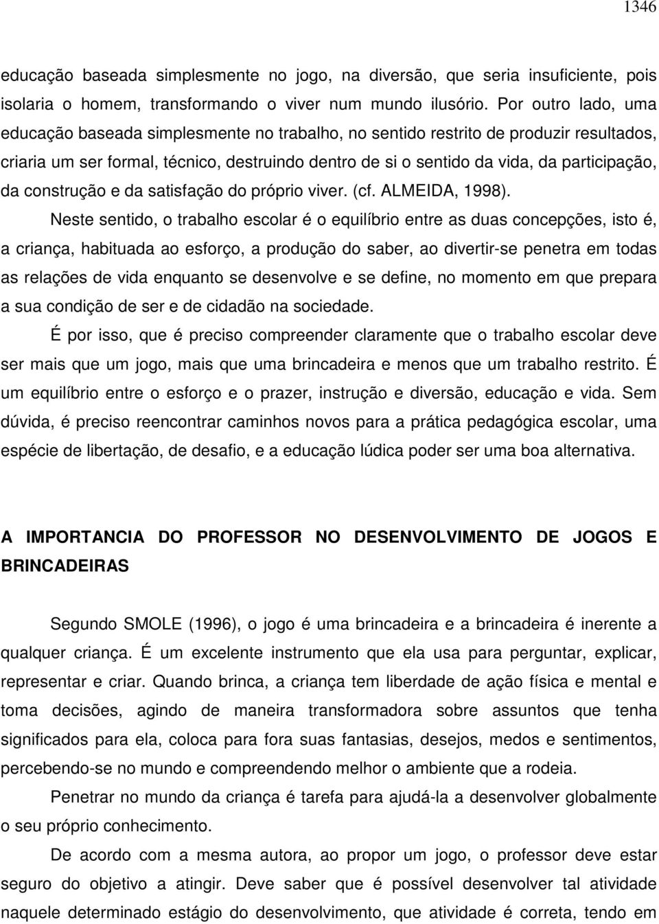 da construção e da satisfação do próprio viver. (cf. ALMEIDA, 1998).