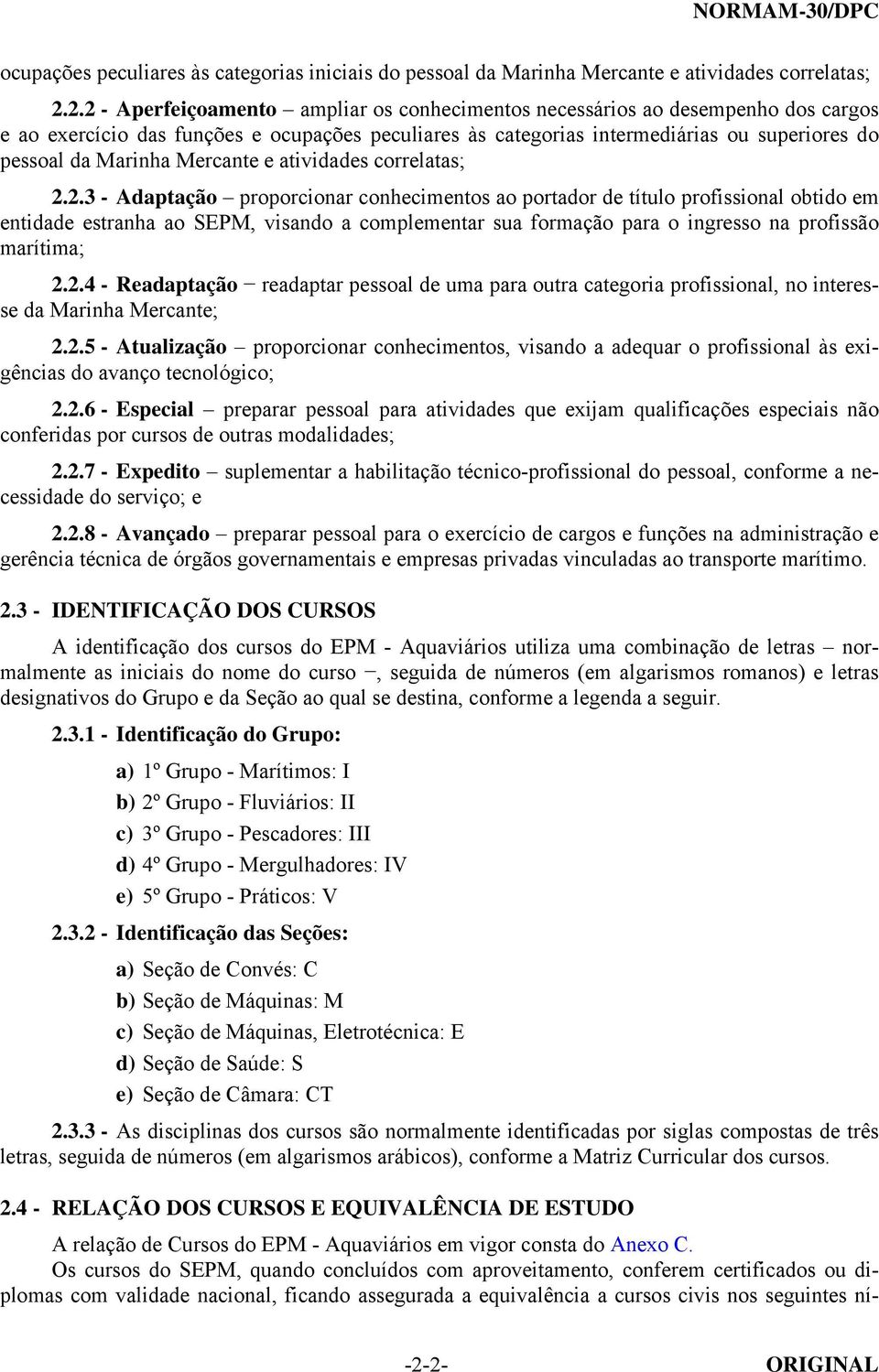 Mercante e atividades correlatas; 2.