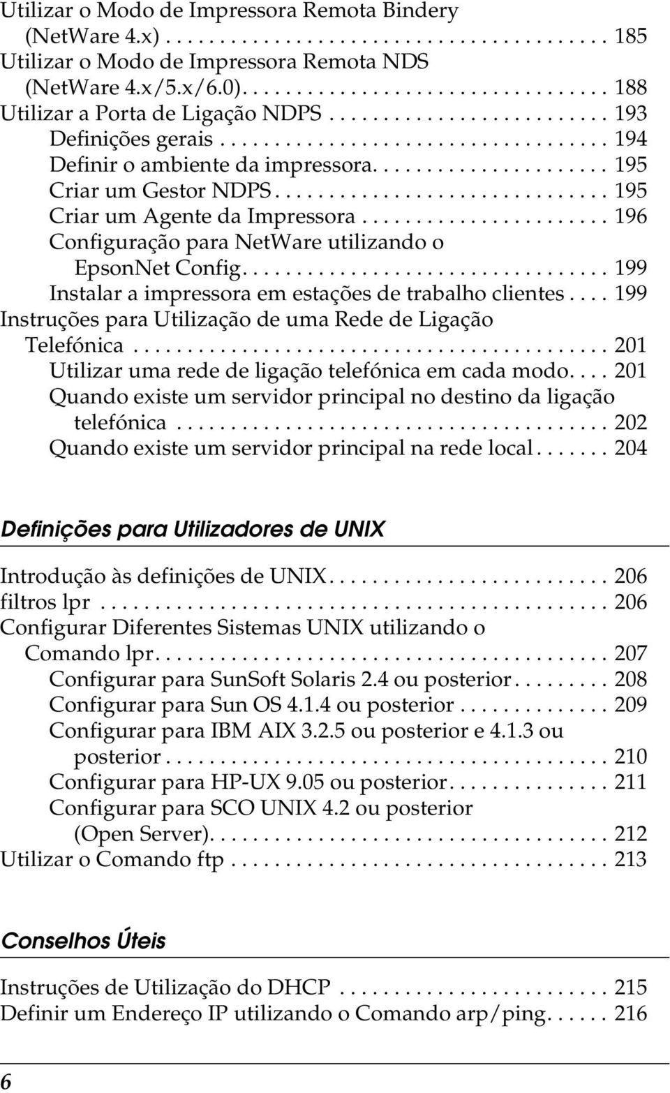 ..................... 195 Criar um Gestor NDPS............................... 195 Criar um Agente da Impressora....................... 196 Configuração para NetWare utilizando o EpsonNet Config.