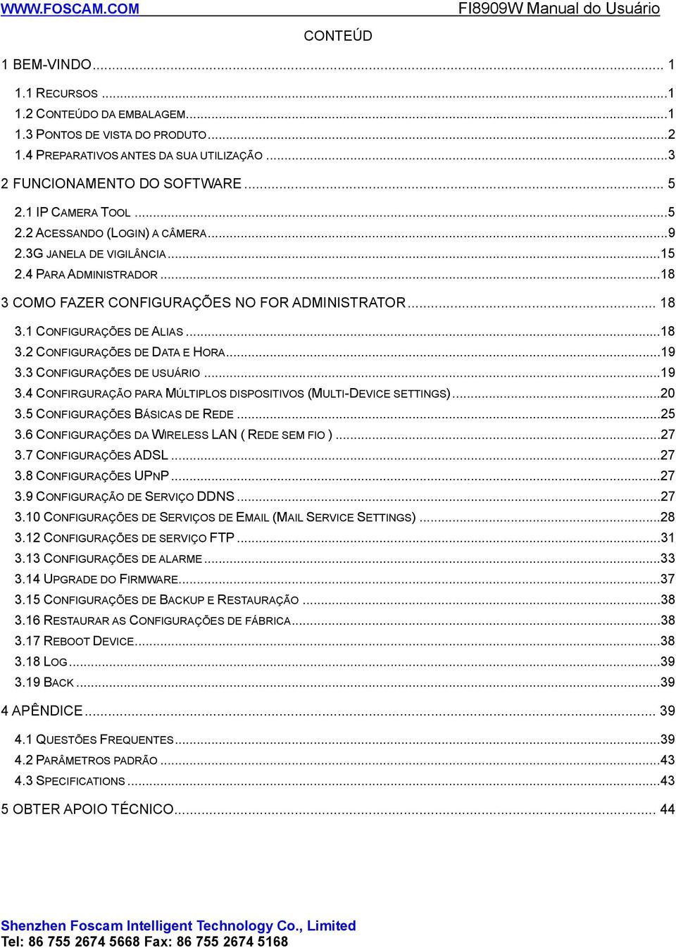 ..18 3.2 CONFIGURAÇÕES DE DATA E HORA...19 3.3 CONFIGURAÇÕES DE USUÁRIO...19 3.4 CONFIRGURAÇÃO PARA MÚLTIPLOS DISPOSITIVOS (MULTI-DEVICE SETTINGS)...20 3.5 CONFIGURAÇÕES BÁSICAS DE REDE...25 3.