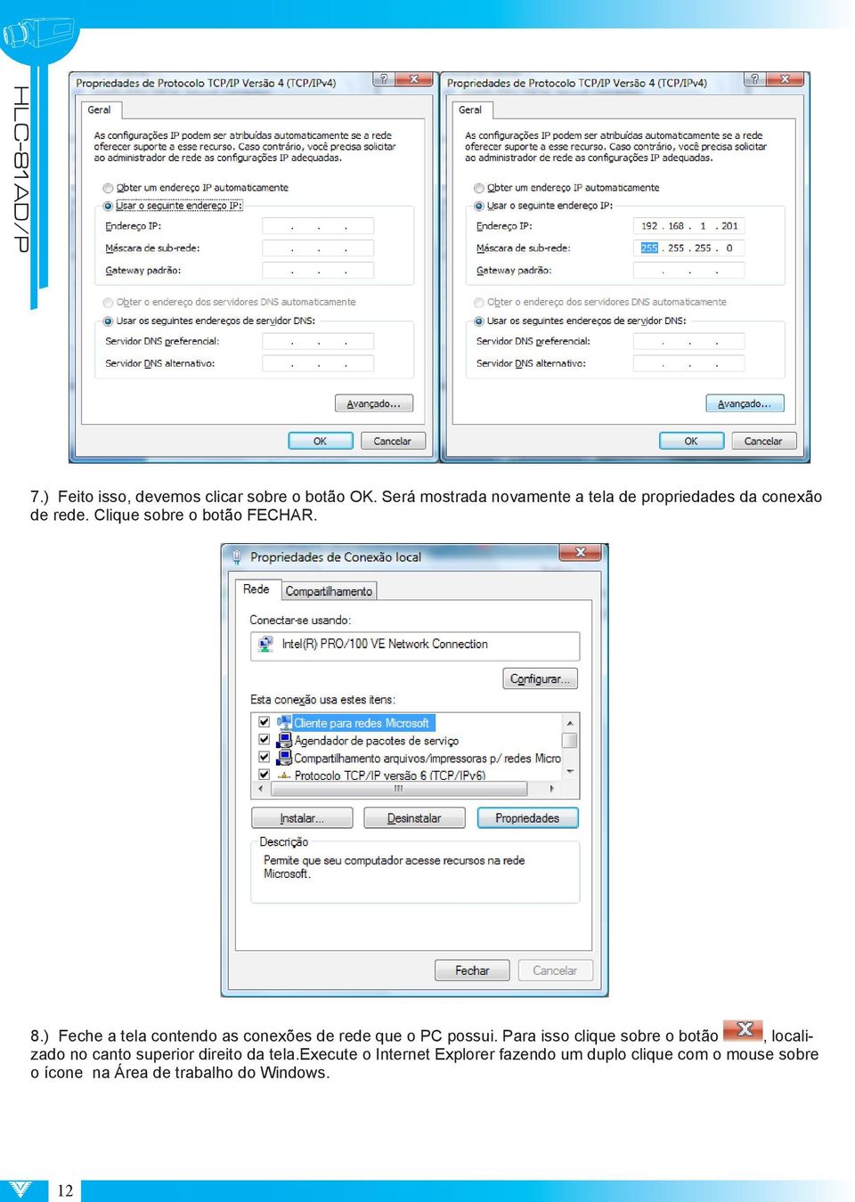 ) Feche a tela contendo as conexões de rede que o PC possui.