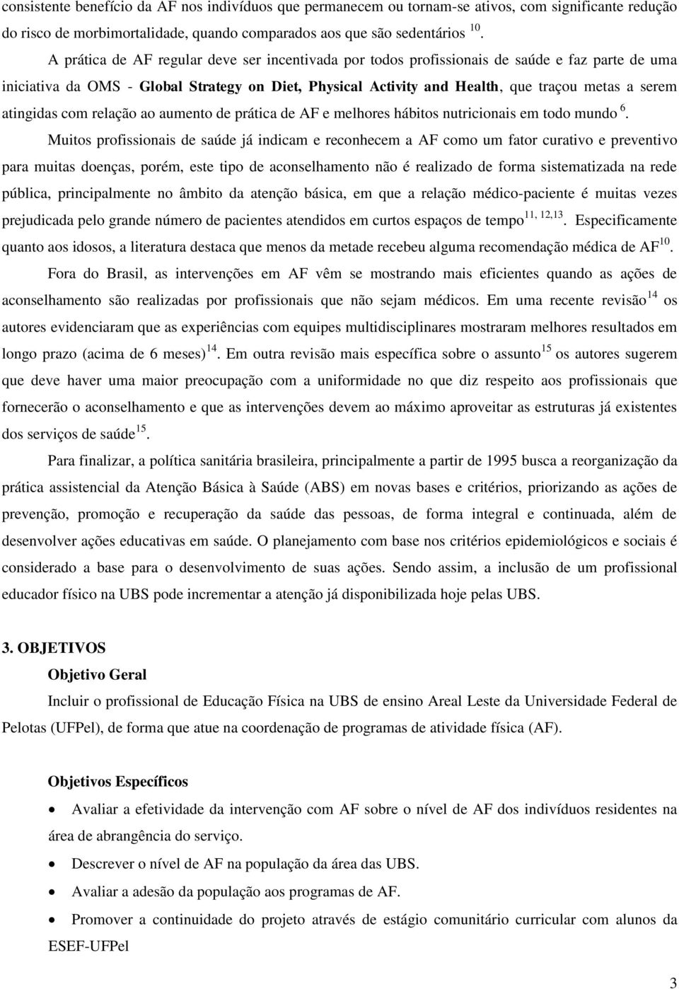 atingidas com relação ao aumento de prática de AF e melhores hábitos nutricionais em todo mundo 6.