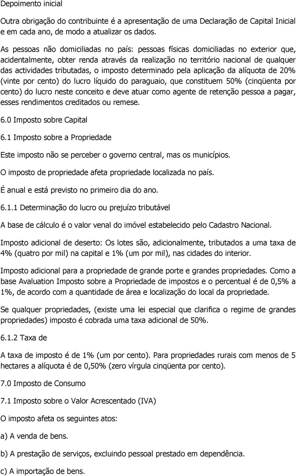 imposto determinado pela aplicação da alíquota de 20% (vinte por cento) do lucro líquido do paraguaio, que constituem 50% (cinqüenta por cento) do lucro neste conceito e deve atuar como agente de