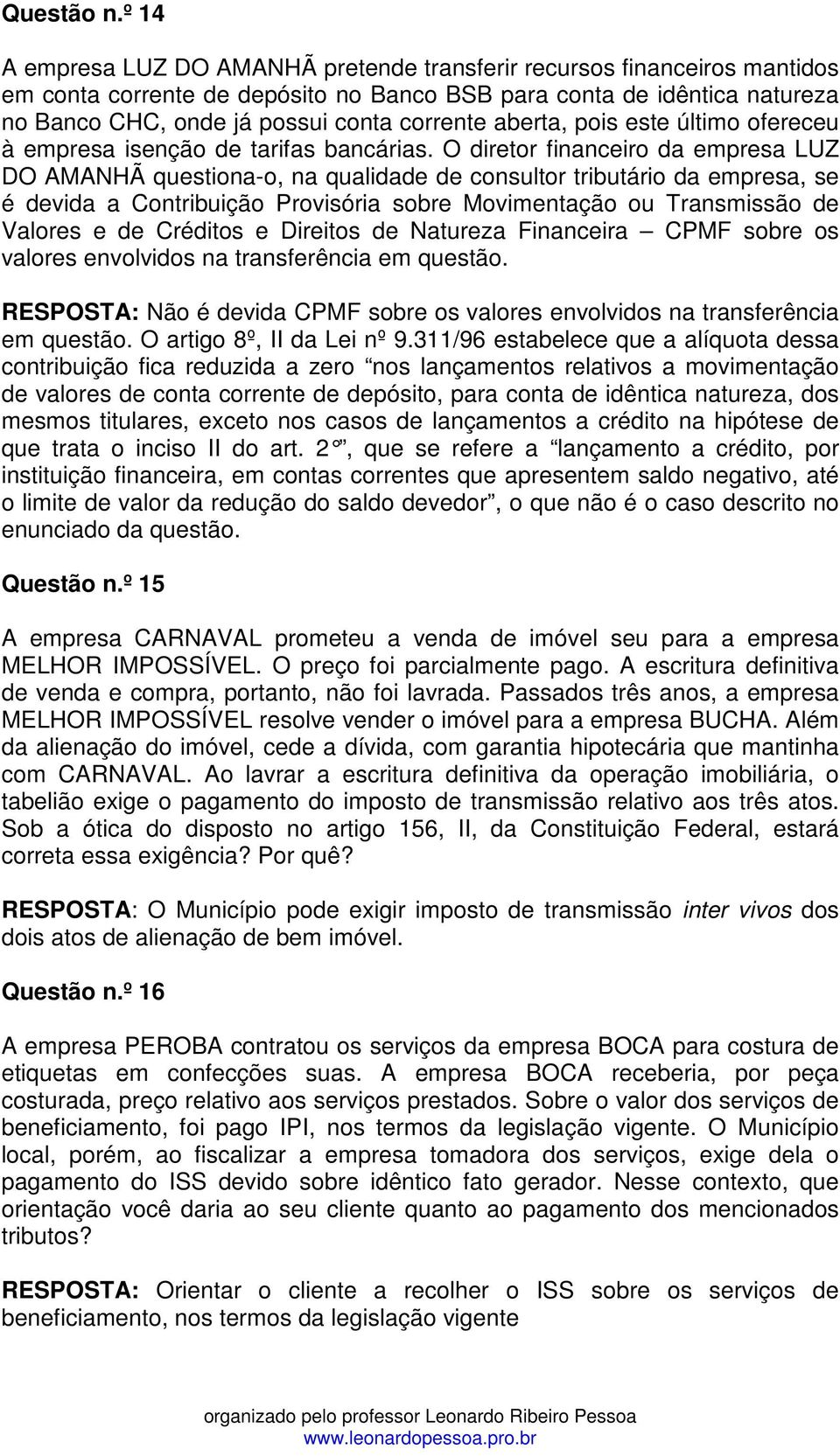 aberta, pois este último ofereceu à empresa isenção de tarifas bancárias.