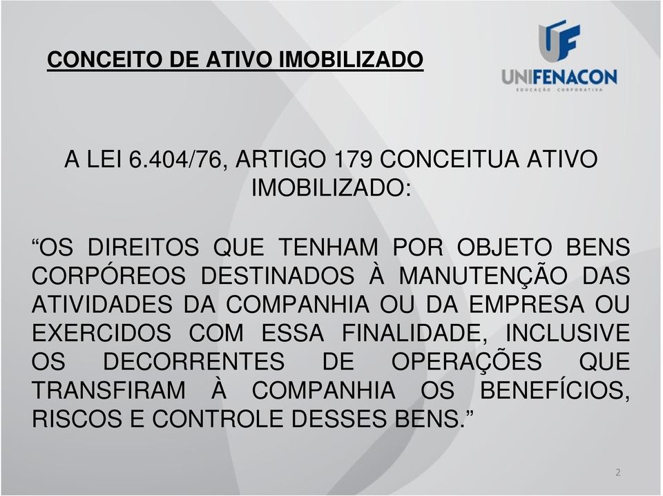 CORPÓREOS DESTINADOS À MANUTENÇÃO DAS ATIVIDADES DA COMPANHIA OU DA EMPRESA OU