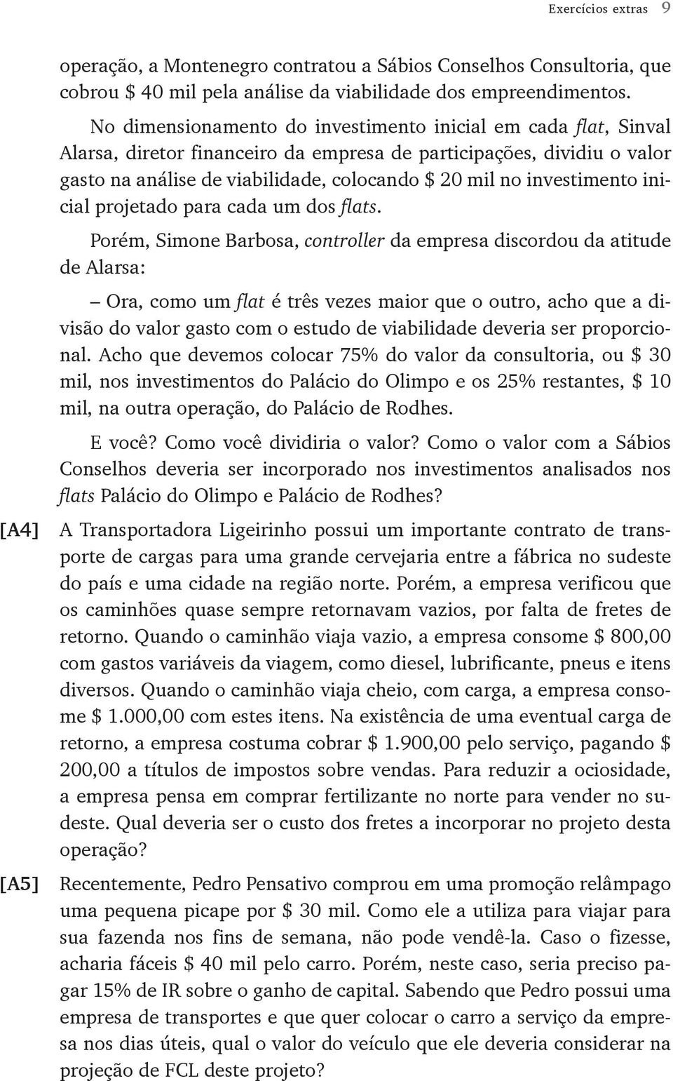 investimento inicial projetado para cada um dos flats.