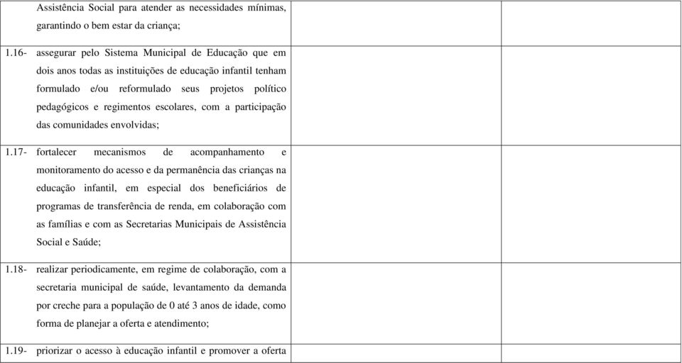 escolares, com a participação das comunidades envolvidas; 1.