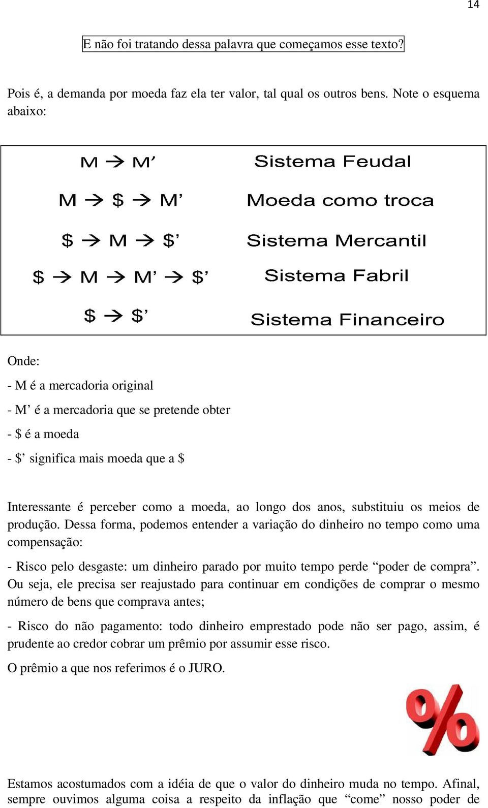 anos, substituiu os meios de produção.