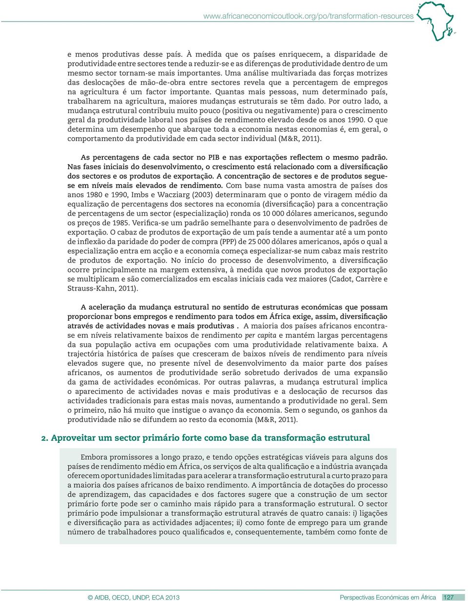 Uma análise multivariada das forças motrizes das deslocações de mão-de-obra entre sectores revela que a percentagem de empregos na agricultura é um factor importante.