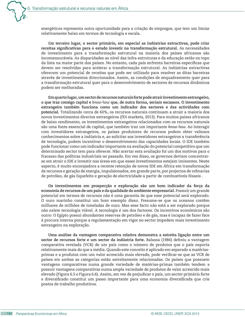 As necessidades de investimento para a transformação estrutural na maioria dos países africanos são incomensuráveis.