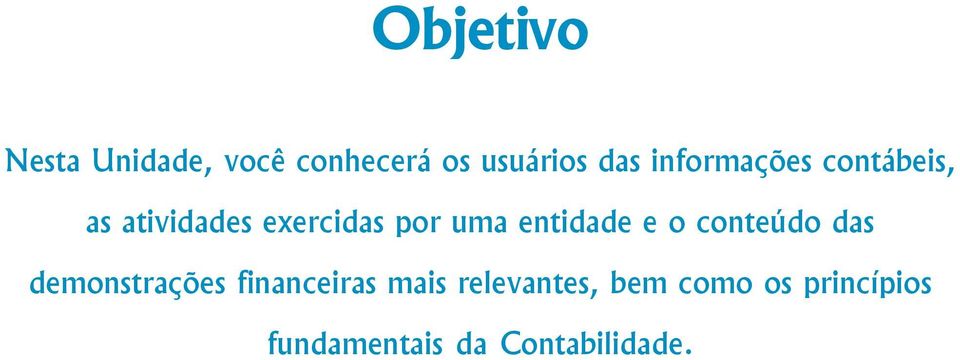 atividades exercidas por uma entidade e o conteúdo das demonstrações