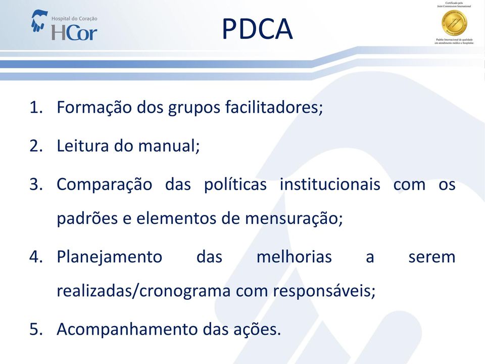 Comparação das políticas institucionais com os padrões e