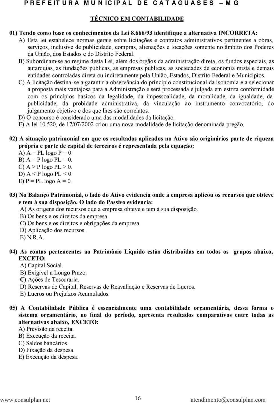 alienações e locações somente no âmbito dos Poderes da União, dos Estados e do Distrito Federal.