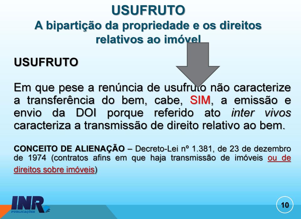 inter vivos caracteriza a transmissão de direito relativo ao bem. CONCEITO DE ALIENAÇÃO Decreto-Lei nº 1.