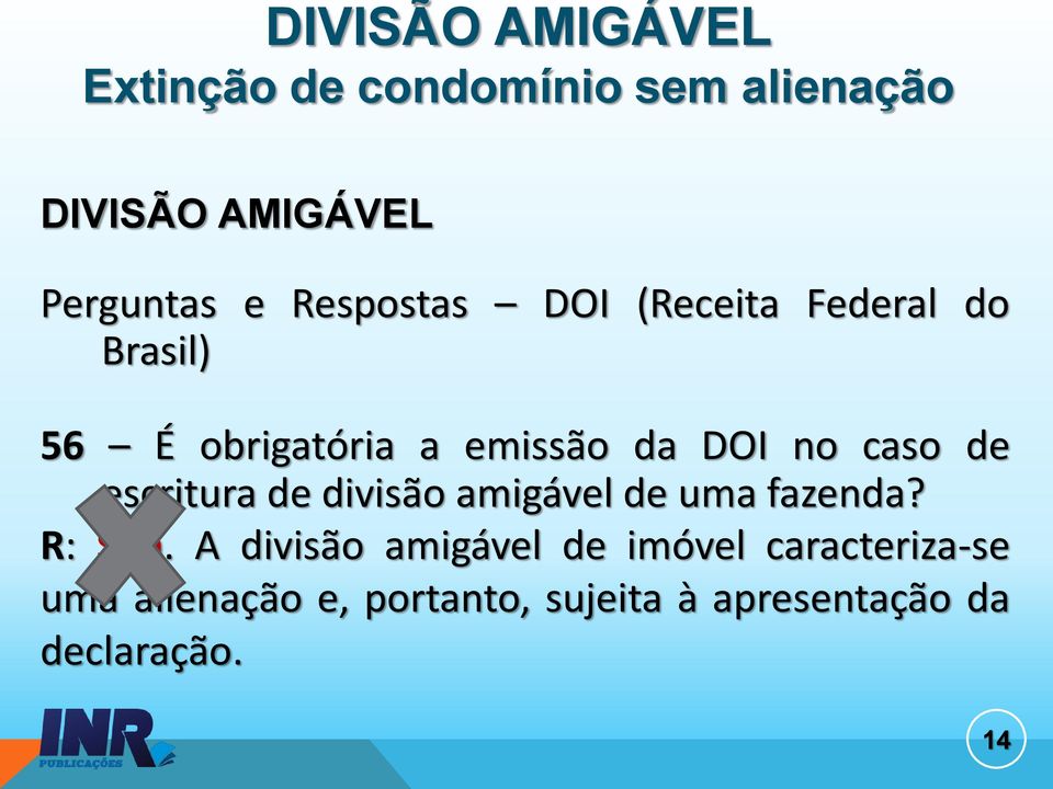 de escritura de divisão amigável de uma fazenda? R: Sim.