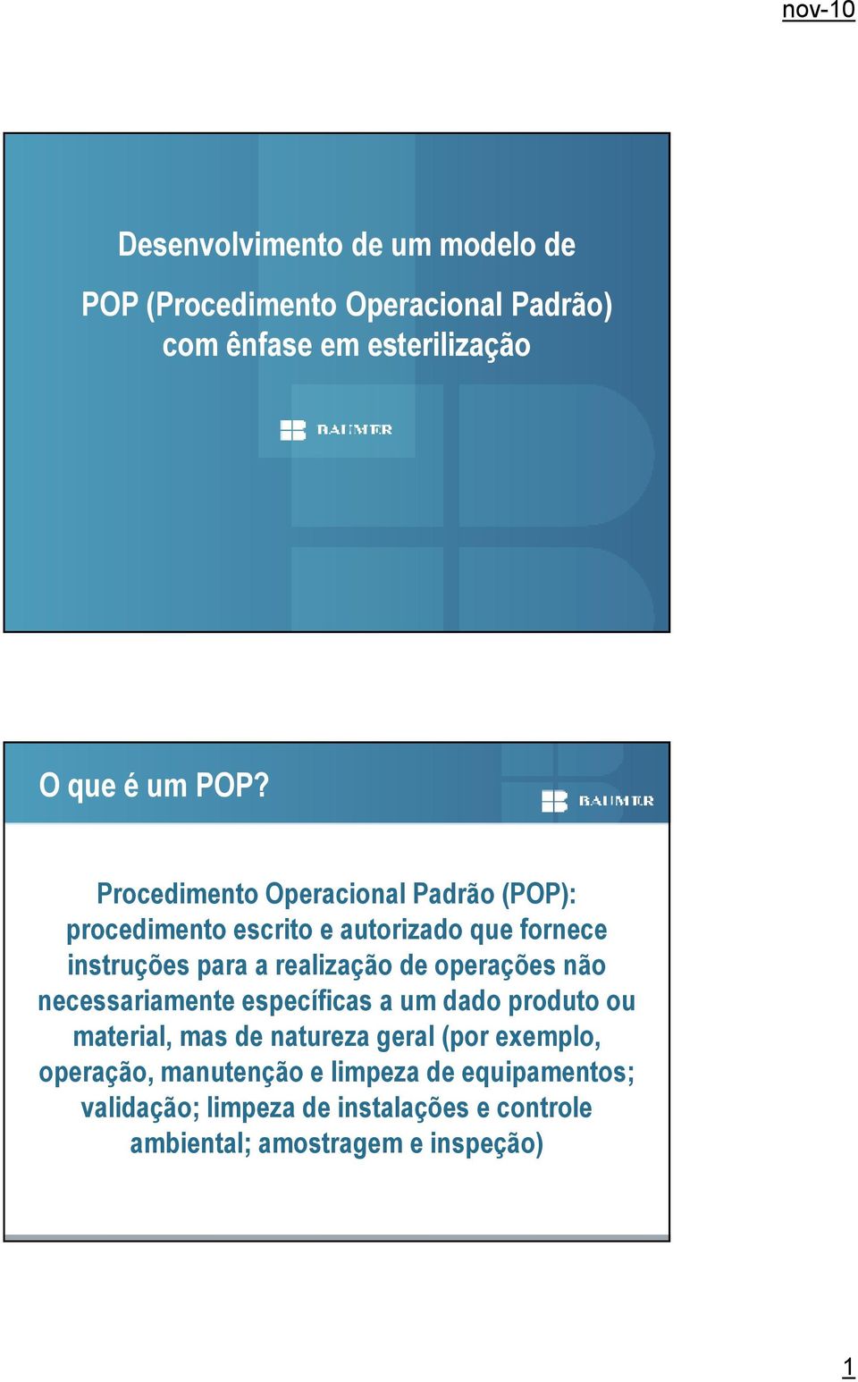 operações não necessariamente específicas a um dado produto ou material, mas de natureza geral (por exemplo,