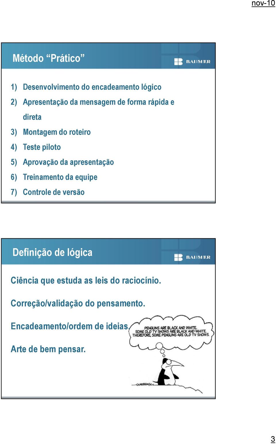 Treinamento da equipe 7) Controle de versão Definição de lógica Ciência que estuda as leis