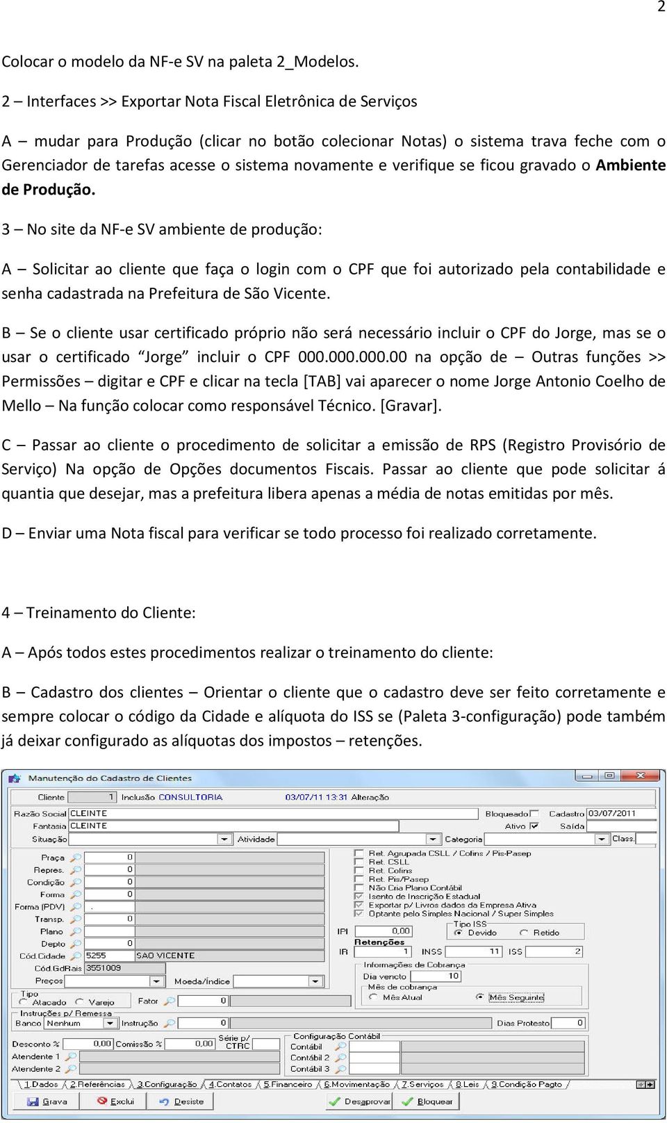 verifique se ficou gravado o Ambiente de Produção.