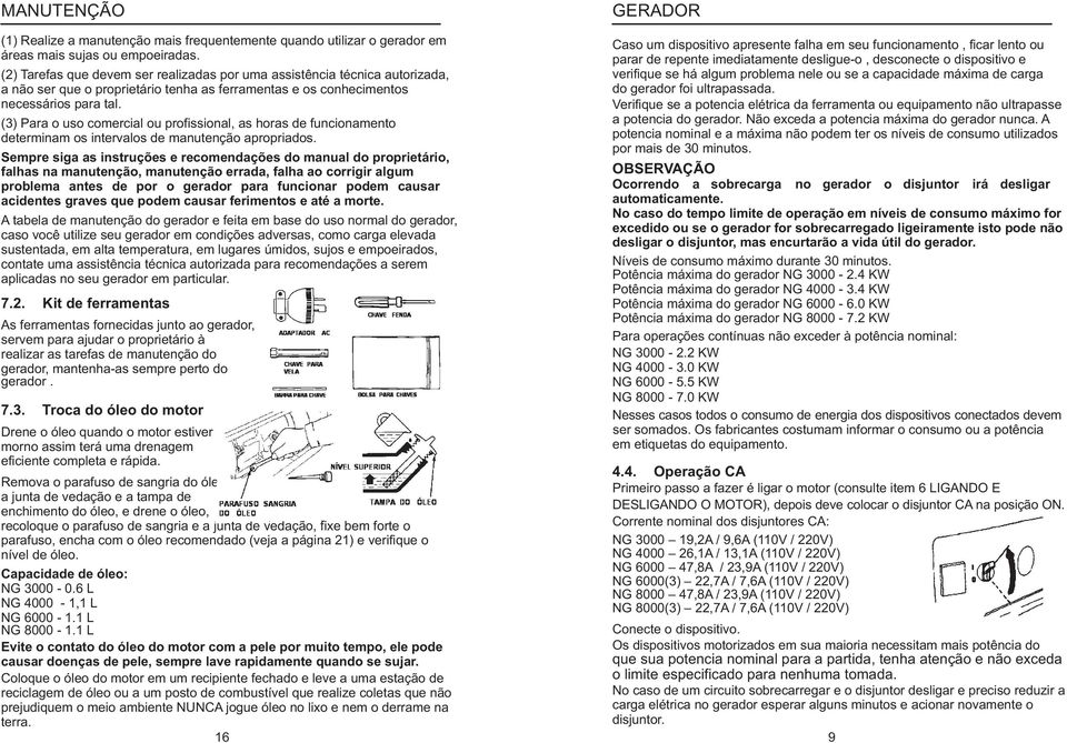 (3) Para o uso comercia ou profissiona, as horas de funcionamento determinam os intervaos de manutenção apropriados.