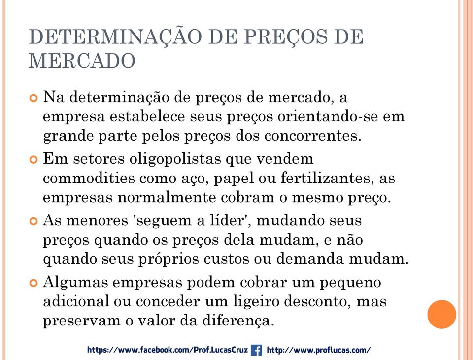 Em setores oligopolistas que vendem commodities como aço, papel ou fertilizantes, as empresas normalmente cobram o mesmo preço.