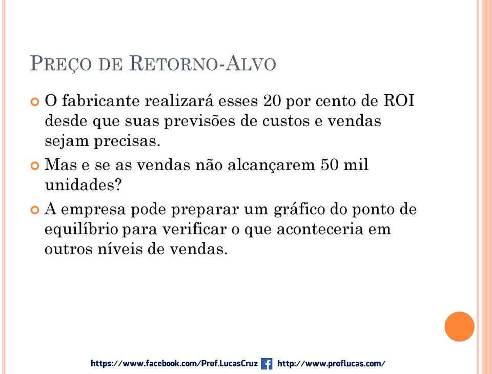 Mas e se as vendas não alcançarem 50 mil unidades?