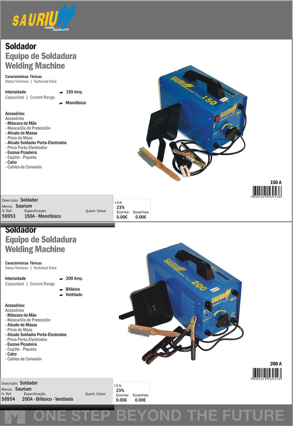 Cepillo - Piqueta - Cabo - Cables de Conexión 150 A Descrição: Soldador 56953 150A - Monofásico Soldador Equipo de Soldadura Welding Machine Caracteristicas Ténicas Datos Técnicos Technical Data 5