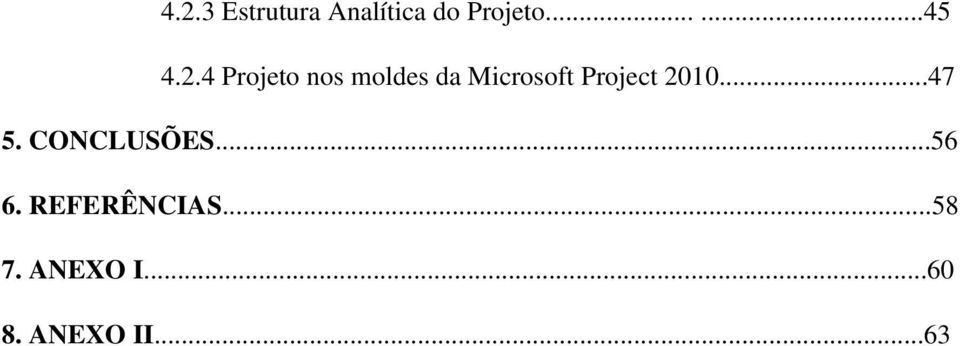 2010...47 5. CONCLUSÕES...56 6. REFERÊNCIAS.