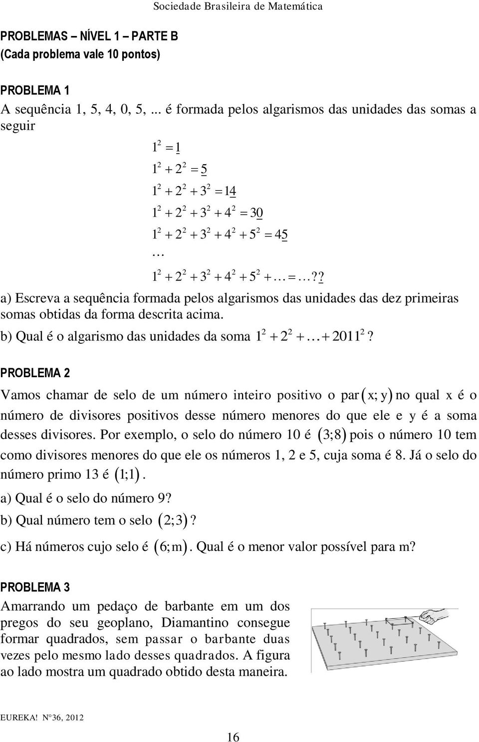 b) Qual é o algarismo das unidades da soma 0?