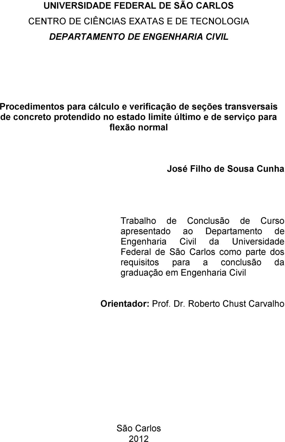 Filho de Sousa Cunha Trabalho de Conclusão de Curso apresentado ao Departamento de Engenharia Civil da Universidade Federal de São