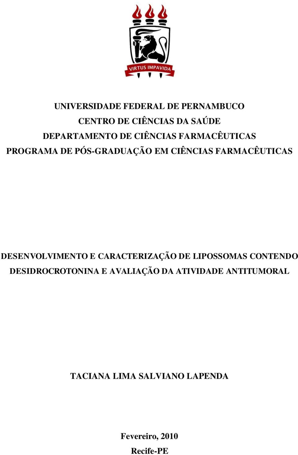 DESENVOLVIMENTO E CARACTERIZAÇÃO DE LIPOSSOMAS CONTENDO DESIDROCROTONINA E