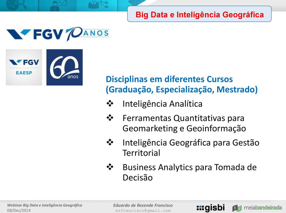 Inteligência Geográfica para Gestão Territorial Business Analytics para Tomada de Decisão