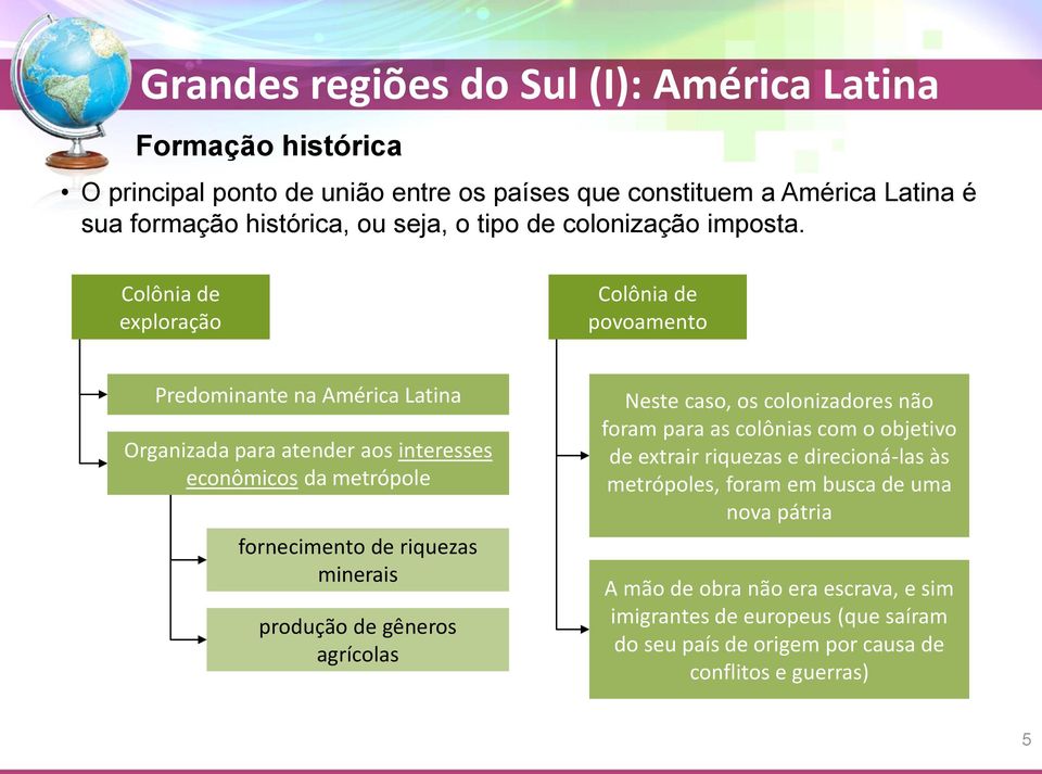 riquezas minerais produção de gêneros agrícolas Neste caso, os colonizadores não foram para as colônias com o objetivo de extrair riquezas e direcioná-las às