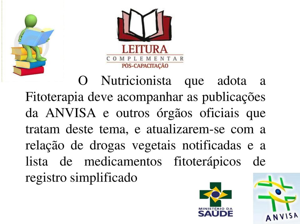 tema, e atualizarem-se com a relação de drogas vegetais